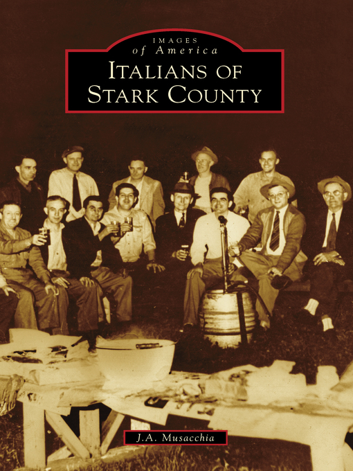 Title details for Italians of Stark County by J.A. Musacchia - Wait list